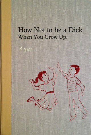 how not to be a dick